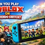 Can You Play Roblox on Nintendo Switch?